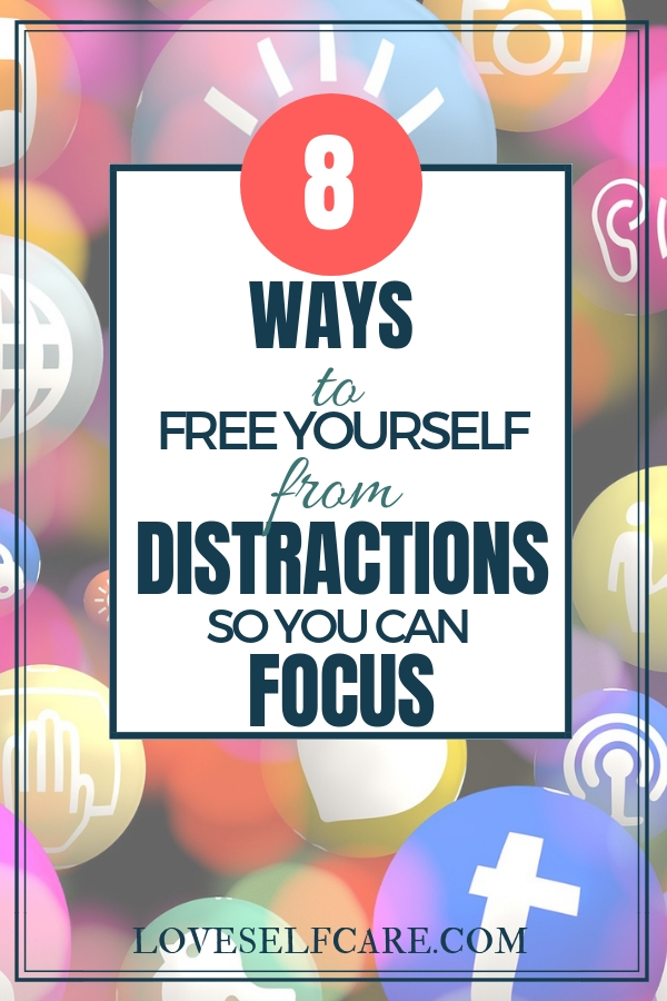 8 ways to free yourself from distractions that steal your focus. Save time by not being distracted from the job at hand. Tips for handling the digital noise coming your way every day. #loveselfcare