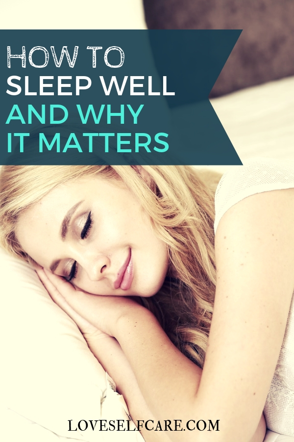 How to Sleep Well and Why it Matters