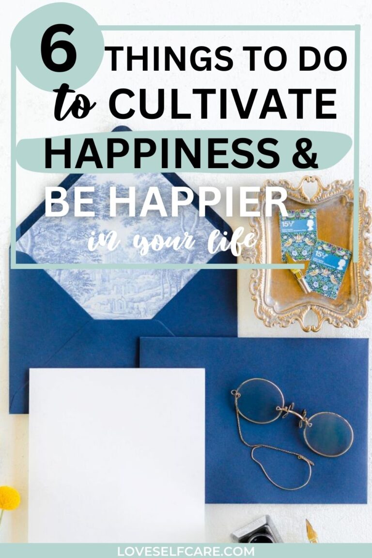 Cultivate Happiness in Your Daily Life - A How To Guide - Loveselfcare